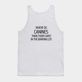 Where Do Canines Park Their Cars Tank Top